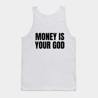 Money Is Your God Tank Top